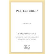 Prefecture D by Yokoyama, Hideo; Lloyd-Davies, Jonathan, 9780374237042