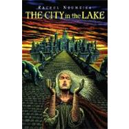 The City in the Lake by NEUMEIER, RACHEL, 9780375847042