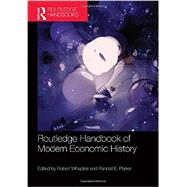The Routledge Handbook of Modern Economic History by Whaples; Robert M., 9780415677042