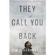 They Call You Back by Tim Z. Hernandez, 9780816557042