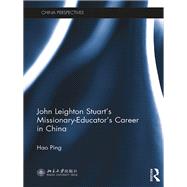John Leighton Stuarts Missionary-Educators Career in China by Ping; Hao, 9781138687042