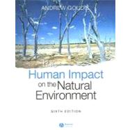 The Human Impact on the Natural Environment Past, Present, and Future by Goudie, Andrew S., 9781405127042