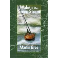 Wake of the Green Storm A Survivor's Tale by Bree, Marlin, 9781892147042