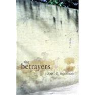 The Betrayers by Morrison, Robert D., 9781920787042