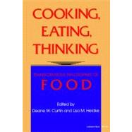 Cooking, Eating, Thinking by Curtin, Deane W.; Heldke, Lisa M., 9780253207043
