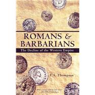 Romans and Barbarians: The Decline of the Western Empire by Thompson, E. A., 9780299087043