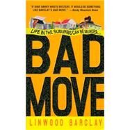 Bad Move A Novel by BARCLAY, LINWOOD, 9780553587043