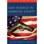 Gun Violence in American Society Crime, Justice and Public Policy by Eargle, Lisa A.; Esmail, Ashraf, 9780761867043