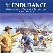The Endurance Shackleton's Perilous Expedition in Antarctica by Hooper, Meredith; Robertson, M. P., 9780789207043