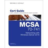 MCSA 70-741 Cert Guide Networking with Windows Server 2016 by Schulz, Michael S., 9780789757043