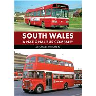 South Wales: A National Bus Company by Hitchen, Michael, 9781398127043