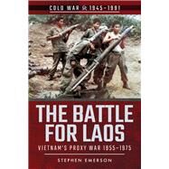 The Battle for Laos by Emerson, Stephen, 9781526757043