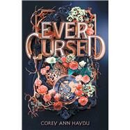 Ever Cursed by Haydu, Corey Ann, 9781534437043