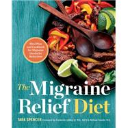 The Migraine Relief Diet by Spencer Tara; Godley, Frederick, III, M.D.; Teixido, Michael, M.D., 9781623157043