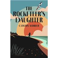 The Rocketeer's Daughter by Aldrich, Clinton, 9781734347043