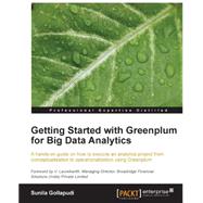 Getting Started With Greenplum for Big Data Analytics by Gollapudi, Sunila, 9781782177043