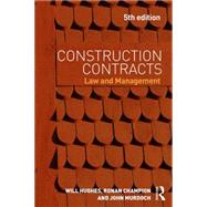 Construction Contracts: Law and Management by Hughes; Will, 9780415657044