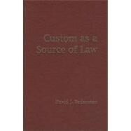 Custom as a Source of Law by David J. Bederman, 9780521897044