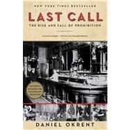 Last Call The Rise and Fall of Prohibition by Okrent, Daniel, 9780743277044
