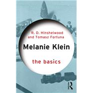 Melanie Klein: The Basics by Hinshelwood; Robert D., 9781138667044