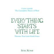 Everything Starts With Life by Kumar, Sunil, 9781543407044