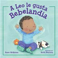 A Leo le gusta Bebelandia by Mcquinn, Anna; Hearson, Ruth, 9781580897044