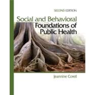 Social and Behavioral Foundations of Public Health by Jeannine Coreil, 9781412957045