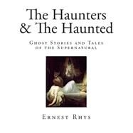 The Haunters and the Haunted by Rhys, Ernest, 9781503347045