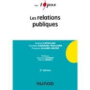 Les relations publiques - 2e d. by Andrea Catellani; Caroline Sauvajol-Rialland; Franois Allard-Huver, 9782100837045