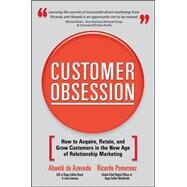 Customer Obsession: How to Acquire, Retain, and Grow Customers in the New Age of Relationship Marketing by de Azevedo, Abaete; Pomeranz, Ricardo, 9780071497046