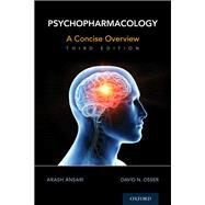 Psychopharmacology A Concise Overview by Ansari, Arash; Osser, David, 9780197537046