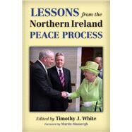 Lessons from the Northern Ireland Peace Process by White, Timothy J.; Mansergh, Martin, 9780299297046