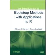 An Introduction to Bootstrap Methods With Applications to R by Chernick, Michael R.; LaBudde, Robert A., 9780470467046