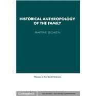 Historical Anthropology of the Family by Martine Segalen , Translated by J. C. Whitehouse , Sarah Matthews, 9780521257046