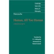 Nietzsche: Human, All Too Human: A Book for Free Spirits by Friedrich Nietzsche , Edited by R. J. Hollingdale , Introduction by Richard Schacht, 9780521567046
