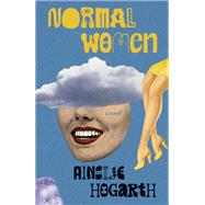 Normal Women A Novel by Hogarth, Ainslie, 9780593467046