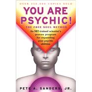 You Are Psychic! The Free Soul Method by Sanders, Pete A., 9780684857046