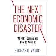 The Next Economic Disaster by Vague, Richard, 9780812247046