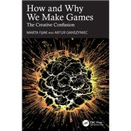 How and Why We Make Games by Marta Fijak; Artur Ganszyniec, 9781040087046