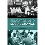 Education and Social Change: Contours in the History of American Schooling by Rury; John, 9781138887046