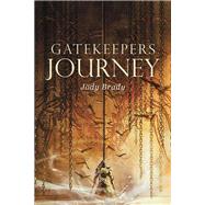 Gatekeepers Journey by Brady, Jody, 9781512797046