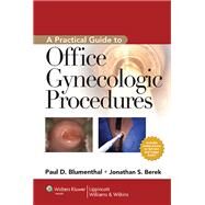 A Practical Guide to Office Gynecologic Procedures by Blumenthal, Paul D; Berek, Jonathan S.; Blumenthal, Paul D, 9781605477046