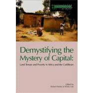 Demystifying the Mystery of Capital : Land Tenure and Poverty in Africa and the Caribbean by Home, Robert; Lim, Hilary, 9781843147046