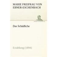 Das Schadliche: Erzahlung (1894) by Ebner-eschenbach, Marie Freifrau Von, 9783842407046