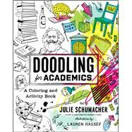 Doodling for Academics by Schumacher, Julie; Nassef, Lauren, 9780226467047