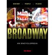 Broadway: An Encyclopedia by Bloom,Ken, 9780415937047
