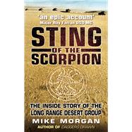Sting of the Scorpion The Inside Story of the Long Range Desert Group by Morgan, Mike; Owen, Major General David Lloyd, 9780750937047