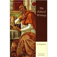 The Political Writings of St. Augustine by Augustine, Saint, Bishop of Hippo; Paolucci, Henry; Bigongiari, Dino, 9780895267047