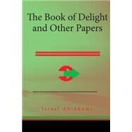 The Book of Delight and Other Papers by Abrahams, Israel, 9781508757047