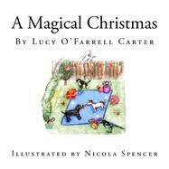 A Magical Christmas by Carter, Lucy O'farrell; Spencer, Nicola, 9781518897047